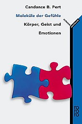 Candace B. Pert: Moleküle der Gefühle - Körper, Geist und Emotionen